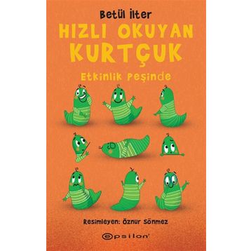 Hızlı Okuyan Kurtçuk - Etkinlik Peşinde - Betül İlter - Epsilon Yayınları