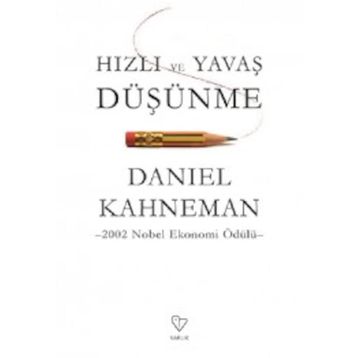 Hızlı ve Yavaş Düşünme - Daniel Kahneman