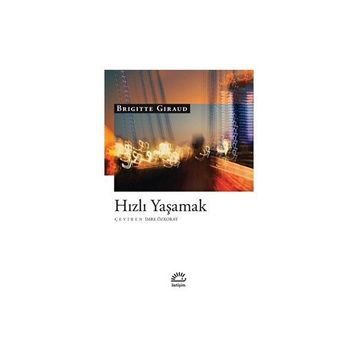 Hızlı Yaşamak - Brigitte Giraud