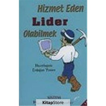 HIZMET EDEN LIDER OLABILMEK - ERDOĞAN YENICE