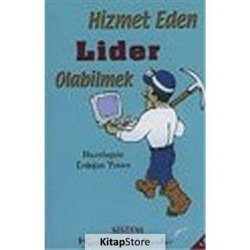 HIZMET EDEN LIDER OLABILMEK - ERDOĞAN YENICE