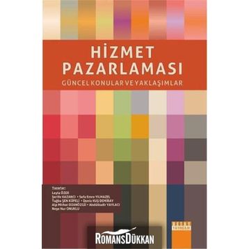Hizmet Pazarlaması - Leyla Özer Şerife Kazancı Sefa Emre Yılmazel Tuğba Şen Küpeli Deniz Kuş Demiray Alp Mithat Ozanözgü Abdülkadir Yaylacı Neşe Nur Onuklu
