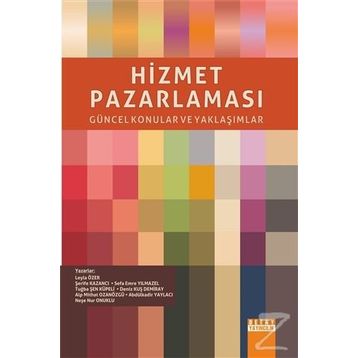 Hizmet Pazarlaması - Leyla Özer Şerife Kazancı Sefa Emre Yılmazel Tuğba Şen Küpeli Deniz Kuş Demiray Alp Mithat Ozanözgü Abdülkadir Yaylacı Neşe Nur Onuklu