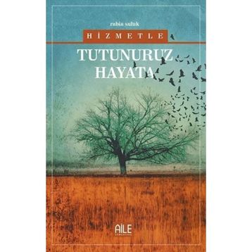 Hizmetle Tutunuruz Hayata Rabia Suluk
