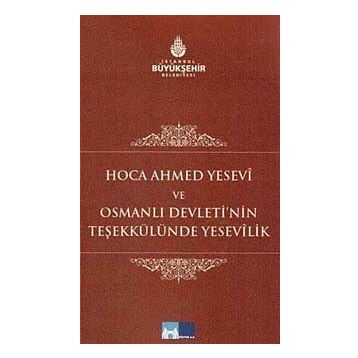 HOCA AHMET YESEVI VE OSMANLI DEVLETI'NIN TEŞEKKÜLÜNDE YESEVILIK - FATIH DALGALI