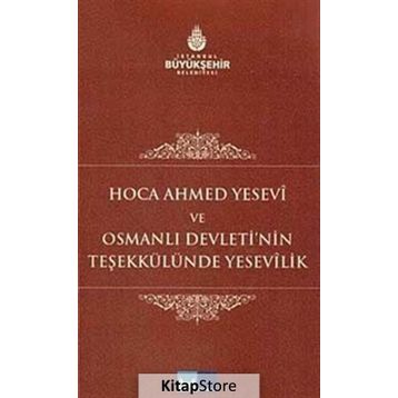 HOCA AHMET YESEVI VE OSMANLI DEVLETI'NIN TEŞEKKÜLÜNDE YESEVILIK - FATIH DALGALI
