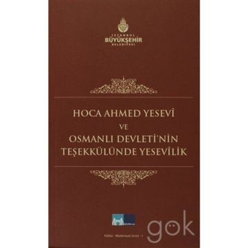 HOCA AHMET YESEVI VE OSMANLI DEVLETI'NIN TEŞEKKÜLÜNDE YESEVILIK - FATIH DALGALI
