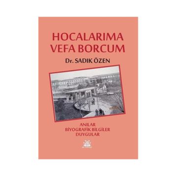 Hocalarıma Vefa Borcum - Sadık Özen