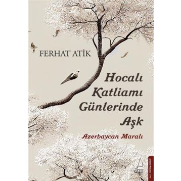 Hocalı Katliamı Günlerinde Aşk - Ferhat Atik
