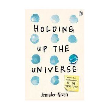 Holding Up the Universe - Jennifer Niven
