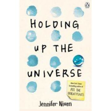 Holding Up the Universe - Jennifer Niven