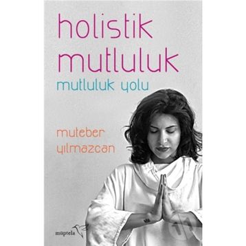 Holistik Mutluluk - Muteber Yılmazcan