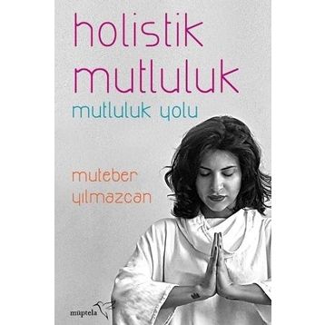 Holistik Mutluluk - Muteber Yılmazcan