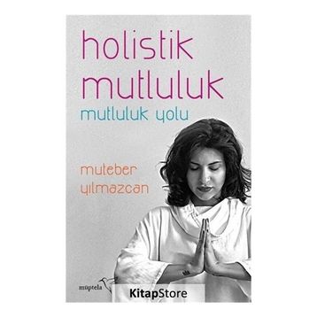 Holistik Mutluluk-Mutluluk Yolu - Muteber Yılmazcan