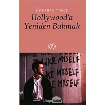 HOLLYWOODA YENIDEN BAKMAK - Y.GÜRHAN TOPÇU