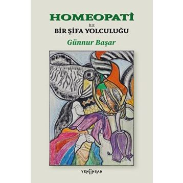 Homeopati İle Bir Şifa Yolculuğu Yeni İnsan Yayınevi