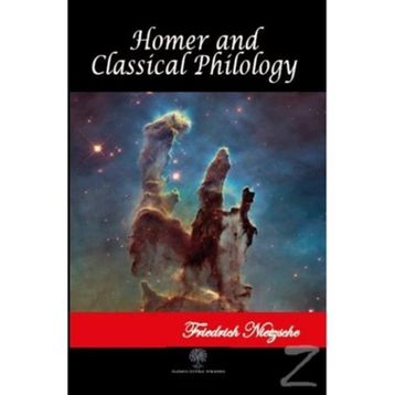Homer and Classical Philology - Friedrich Wilhelm Nietzsche