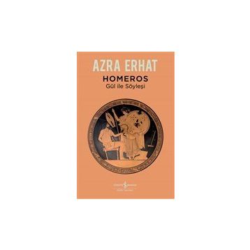 Homeros - Gül ile Söyleşi - Azra Erhat