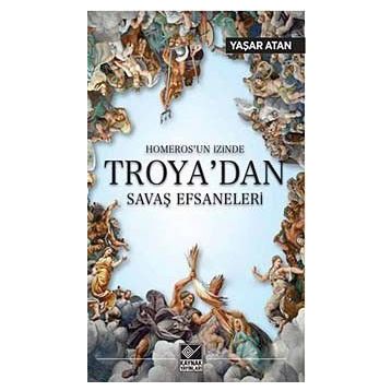 Homeros'un İzinde İlyada Öyküleri - Yaşar Atan