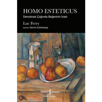 HOMO ESTETICUS: DEMOKRASI ÇAĞINDA BEĞENİNİN İCADI - LUC FERRY