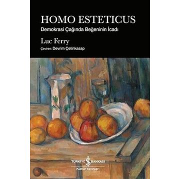 HOMO ESTETICUS: DEMOKRASI ÇAĞINDA BEĞENİNİN İCADI - LUC FERRY