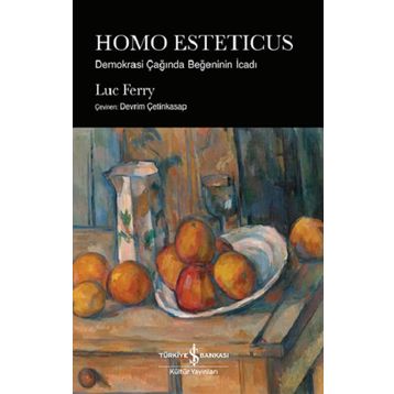 HOMO ESTETICUS: DEMOKRASI ÇAĞINDA BEĞENİNİN İCADI - LUC FERRY