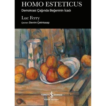 HOMO ESTETICUS: DEMOKRASI ÇAĞINDA BEĞENİNİN İCADI - LUC FERRY