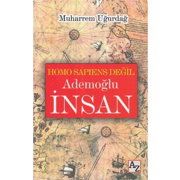 Homo Sapiens Değil Ademoğlu İnsan - Muharrem Uğurdağ