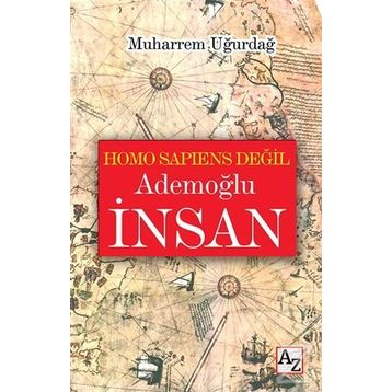 Homo Sapiens Değil Ademoğlu İnsan - Muharrem Uğurdağ