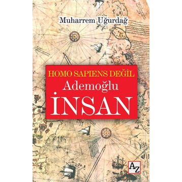Homo Sapiens Değil Ademoğlu İnsan - Muharrem Uğurdağ