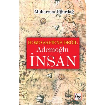 Homo Sapiens Değil Ademoğlu İnsan - Muharrem Uğurdağ