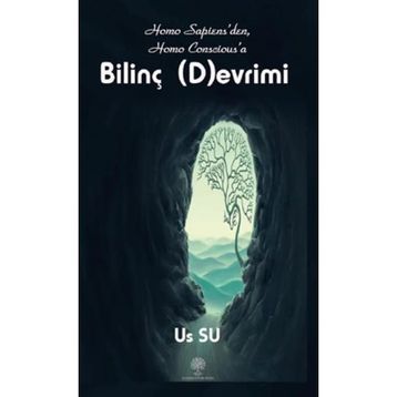 Homo Sapiensden Homo Consciousa Bilinç Devrimi - Us Su
