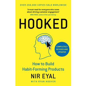 Hooked : How to Build Habit-Forming Products - Nir Eyal