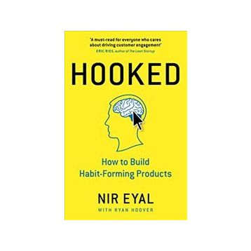 Hooked : How to Build Habit-Forming Products - Nir Eyal