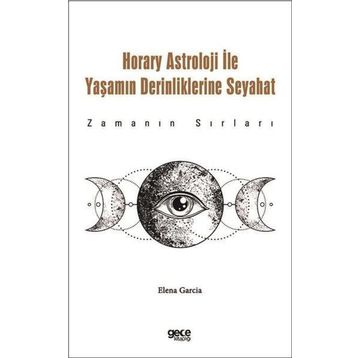 Horary Astroloji İle Yaşamın Derinliklerine Seyahat Gece Kitaplığı