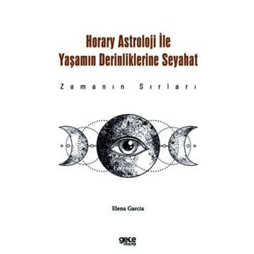 Horary Astroloji İle Yaşamın Derinliklerine Seyahat Gece Kitaplığı