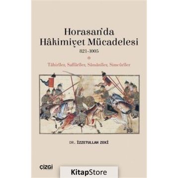 Horasan’da Hakimiyet Mücadelesi 821-1005 - İzzetullah Zek