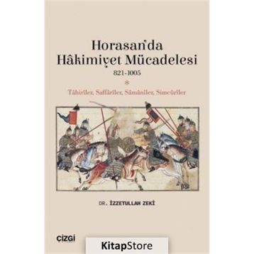 Horasan’da Hakimiyet Mücadelesi 821-1005 - İzzetullah Zek