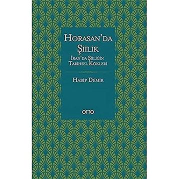 Horasanda Şiilik - Habib Demir