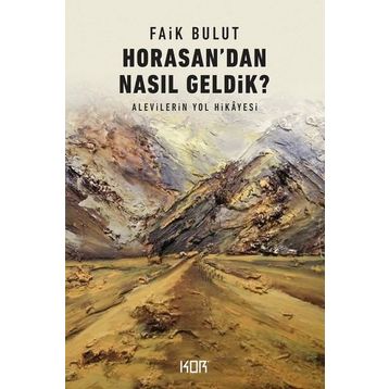Horasandan Nasıl Geldik? - Faik Bulut