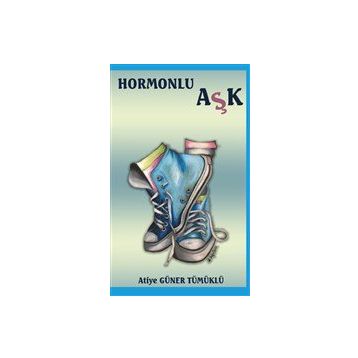 Hormonlu Aşk - Atiye Güner Tümüklü