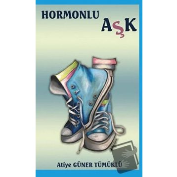 Hormonlu Aşk - Atiye Güner Tümüklü