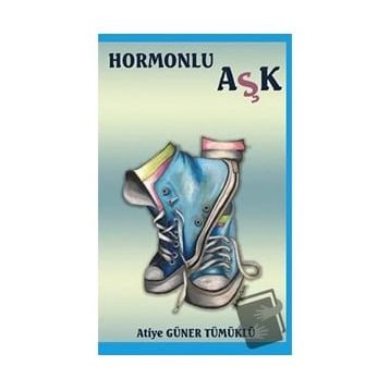 Hormonlu Aşk - Atiye Güner Tümüklü