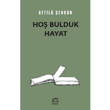 Hoş Bulduk Hayat - Attila Şenkon