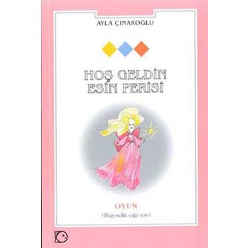 HOŞ GELDIN ESIN PERISI - AYLA ÇINAROĞLU