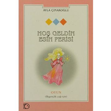 HOŞ GELDIN ESIN PERISI - AYLA ÇINAROĞLU