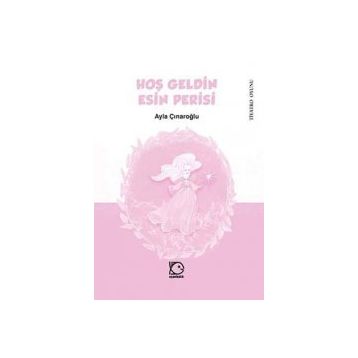 HOŞ GELDIN ESIN PERISI - AYLA ÇINAROĞLU