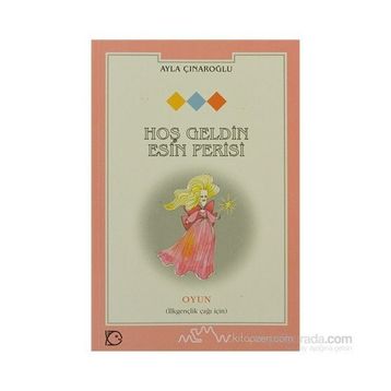 HOŞ GELDIN ESIN PERISI - AYLA ÇINAROĞLU