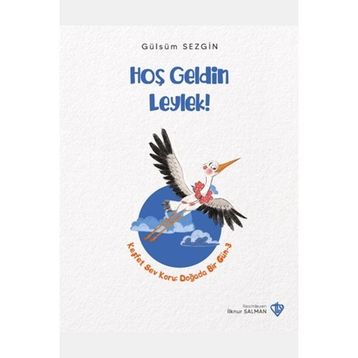 HOŞ GELDIN LEYLEK - GENEL