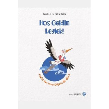 HOŞ GELDIN LEYLEK - GENEL
